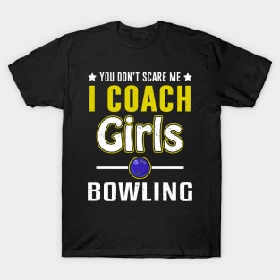 You Can't Scare Me I Coach Girls Bowling T-Shirt